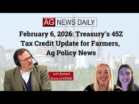 February 6, 2026: Treasury’s 45Z Tax Credit Update for Farmers, Ag Policy News
