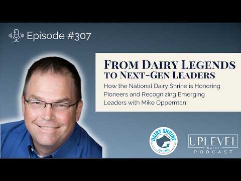 307 | Dairy Legends to Next-Gen Leaders: How National Dairy Shrine is Honoring Pioneers & Leaders