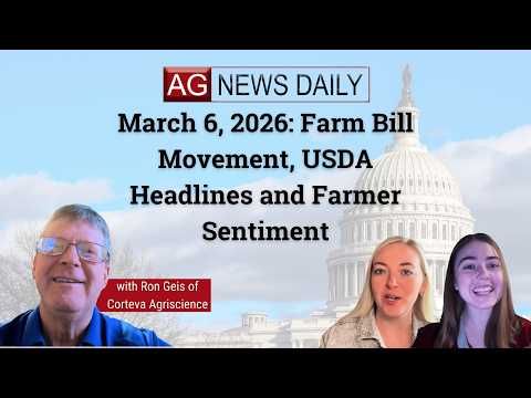March 6, 2026: Farm Bill Movement, USDA Headlines and Farmer Sentiment