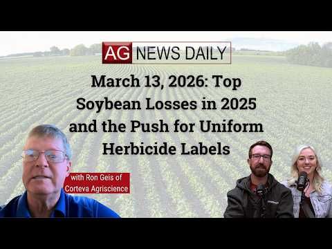 March 13, 2026: Top Soybean Losses in 2025 and the Push for Uniform Herbicide Labels cover art