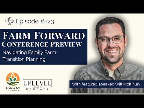 323 | Farm Forward: Navigating Family Farm Transition Planning with Will McKinley