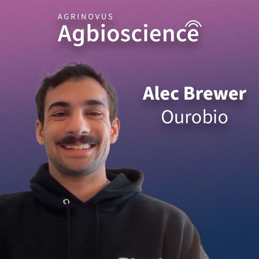 417. Ourobio’s Alec Brewer on the journey of a startup, bioinnovation’s opportunity to reshape traditional industries + contributing to a circular economy  cover art