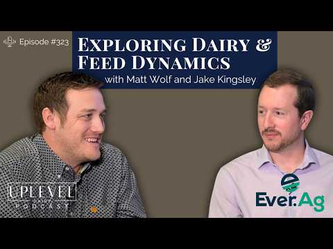 327 | Exploring Dairy and Feed Dynamics with Matt Wolf and Jake Kingsley