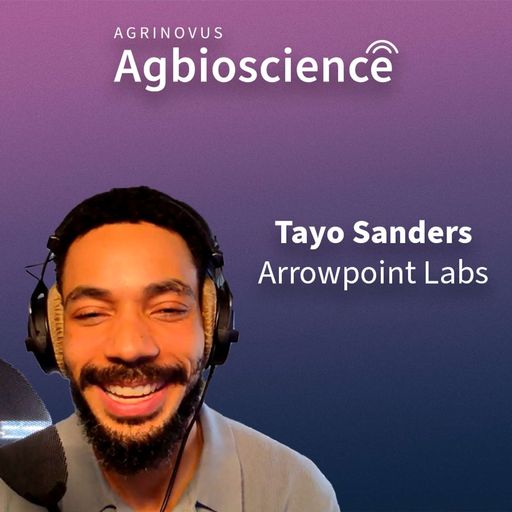 418. Arrowpoint Lab’s Tayo Sanders on agbioscience areas ripe for innovation, connecting industry problems with startup opportunity + the launch of AgriNovus’ Velocity  cover art