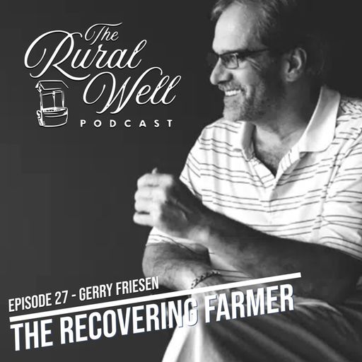 Episode 27 - The Recovering Farmer: Gerry Freisen cover art