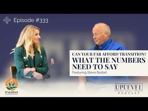 333 | Can Your Farm Afford Transition? What the Numbers Need to Say with Steve Bodart cover art