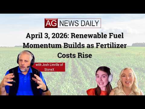 April 3, 2026: Renewable Fuel Momentum Builds as Fertilizer Costs Rise