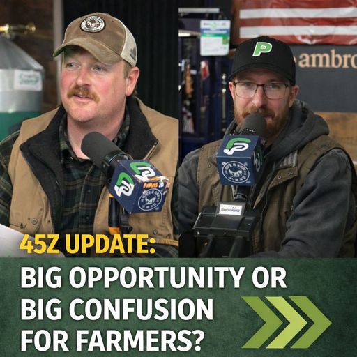 45Z Update: Big Opportunity or Big Confusion for Farmers? cover art