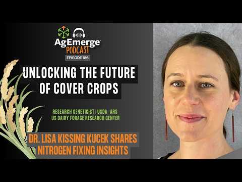AgEmerge Podcast 186 | Unlocking the Future of Cover Crops and Legumes with Dr. Lisa Kissing Kucek