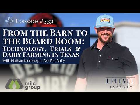 339 | From the Barn to the Board Room: Nathan Moroney on Technology, Trials & Dairy Farming in Texas