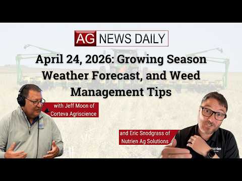 April 24, 2026: Growing Season Weather Forecast, and Weed Management Tips