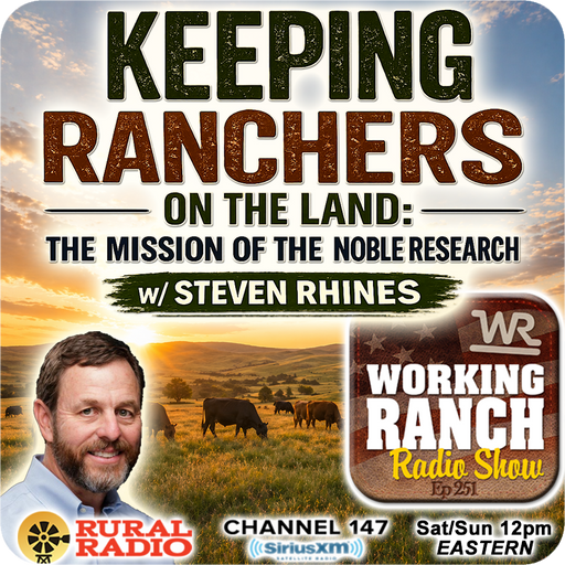 Ep 251: Keeping Ranchers on the Land: The Mission of the Noble Research Institute w/ Steven Rhines cover art