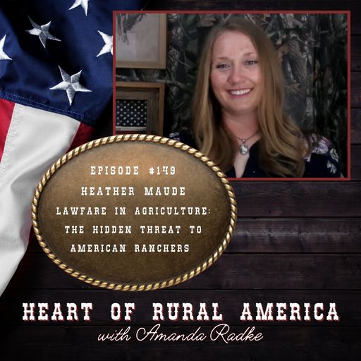 Lawfare in Agriculture: The Hidden Threat to American Ranchers with Heather Maude cover art