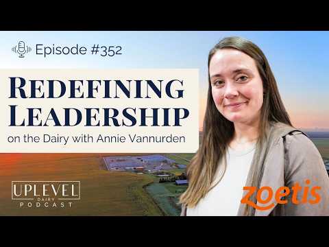 352 | Redefining What Leadership Looks Like on the Dairy with Annie Vannurden