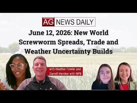 June 12, 2026: New World Screwworm Spreads, Trade and Weather Uncertainty Builds cover art