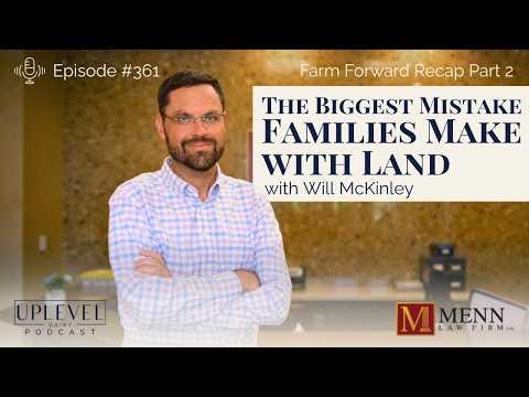 361 | The Biggest Mistake Families Make with Land with Will McKinley