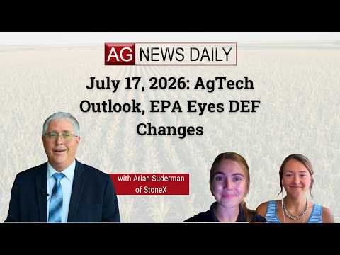 July 17, 2026: AgTech Outlook, EPA Eyes DEF Changes