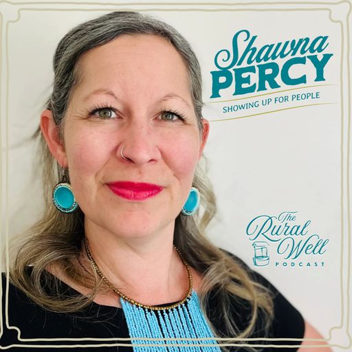 Episode 32 - Showing Up for People: A Conversation with Shawna Percy cover art
