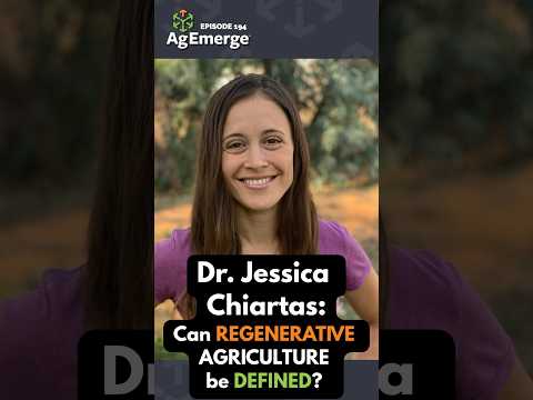 Is it possible to define regen farming? | AgEmerge Podcast 194 with Dr. Jessica Chiartas Talks