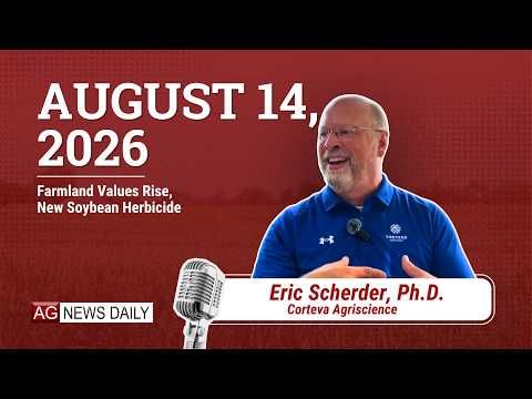 August 14, 2026: Farmland Values Rise, New Soybean Herbicide cover art