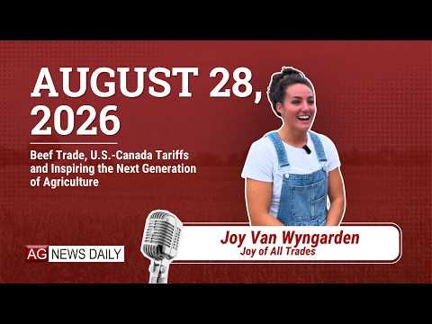August 28, 2026: Beef Trade, U.S.-Canada Tariffs and Inspiring the Next Generation of Agriculture